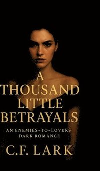 bokomslag A thousand little betrayal: An enemies-to-lovers dark romance