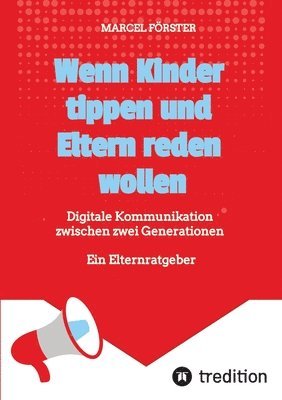 bokomslag Wenn Kinder tippen und Eltern reden wollen: Digitale Kommunikation zwischen zwei Generationen - Ein Elternratgeber