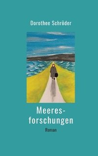 bokomslag Meeresforschungen: Ein Frauenroman auf einem Bauernhof an der Nordsee - im Jahr 1947
