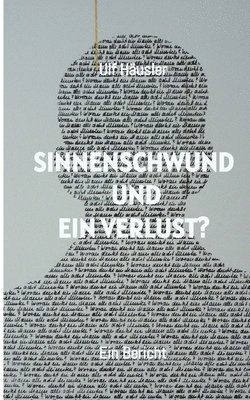 Sinnenschwund und ein Verlust?