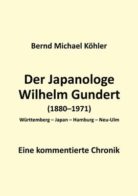 bokomslag Der Japanologe Wilhelm Gundert: Eine kommentierte Chronik