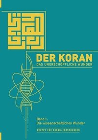 bokomslag Der Koran - Das unerschöpfliche Wunder: Band 1: Die wissenschaftlichen Wunder