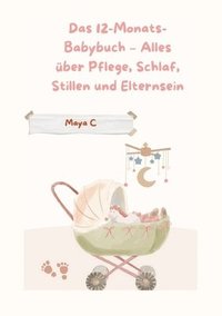 bokomslag Das 12-Monats-Babybuch - Alles über Pflege, Schlaf, Stillen & Elternsein