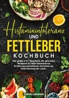 Carina Lehmann - Histaminintoleranz und Fettleber Kochbuch, Inbunden