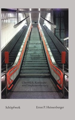 bokomslag Innovation in Organisationen als lernende Systeme:Überblick, Konzepte und Implementierung