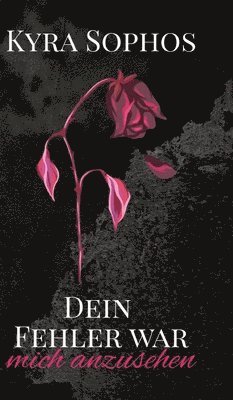 Kyra Sophos - Dein Fehler war, Inbunden
