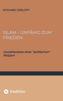 Islam - unfähig zum Frieden