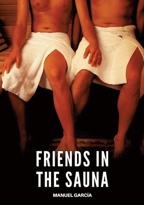 Manuel García - Friends in the Sauna, Häftad