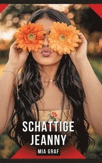 bokomslag Schattige Jeanny: Verboden erotische verhalen met expliciete seks voor volwassenen