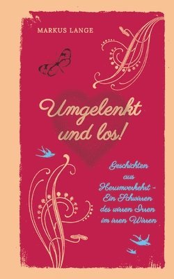 Markus Lange - Umgelenkt und los! - Ein philosophisches Kinderbuch für Erwachsene: Geschichten aus Herumverkehrt - Ein Schwirren des wirren Irren im irren Wirren, Häftad