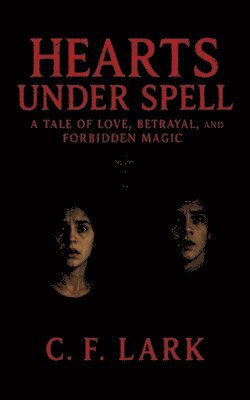 Hearts Under Spell: A Tale of Love, Betrayal, and Forbidden Magic