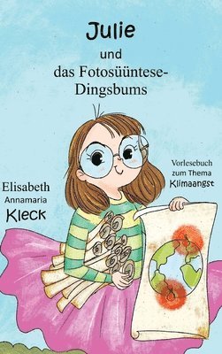 Julie und das Kohlendioxid-Dingsbums: Vorlesebuch zum Thema Klimaangst bei Kindern