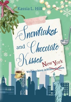 Kassia L. Hill - Snowflakes and Chocolate Kisses in New York, Häftad