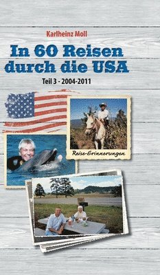 Karlheinz Moll - In 60 Reisen durch die USA - Teil III, Inbunden