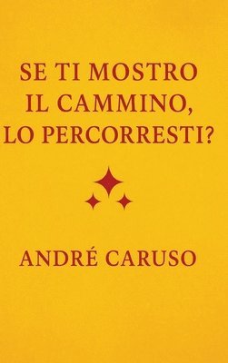 Se ti mostro il cammino, lo percorreresti?