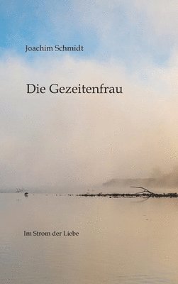 Joachim Schmidt - Gezeitenfrau, Inbunden