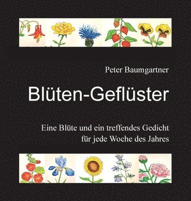 Peter Baumgartner - Blüten-Geflüster für Blumenfreunde: Eine Blüte und ein treffendes Gedicht für jede Woche des Jahres, Inbunden