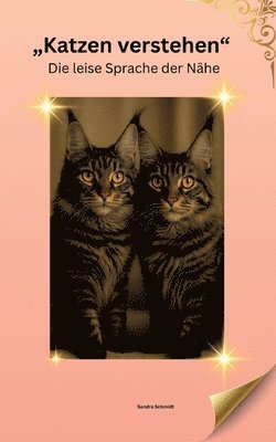 Katzen verstehen: Die leise Sprache der Nähe