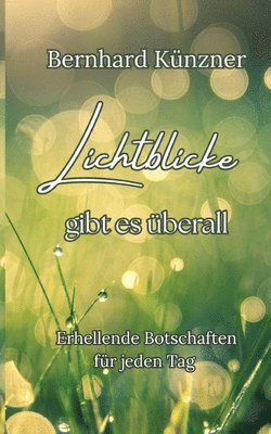 Lichtblicke gibt es überall: Erhellende Botschaften für jeden Tag