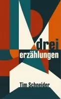 Tim Schneider - Drei Erzählungen, Häftad. Tillgänglighet: Lägg i varukorg