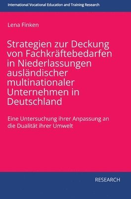 Strategien zur Deckung von Fachkräftebedarfen in Niederlassungen ausländischer multinationaler Unternehmen in Deutschland