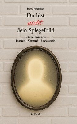 Du bist nicht dein Spiegelbild