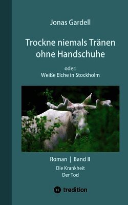 Trockne niemals Tränen ohne Handschuhe (Band II) - DER Dokumentarroman zur AIDS-Katastrophe