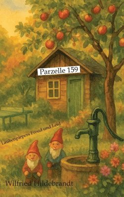 Parzelle 159: Laubenpiepers Freud und Leid