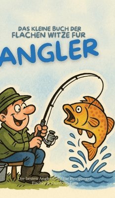 kleine Buch der flachen Witze für Angler