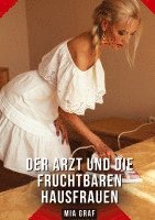 Mia Graf - Der Arzt und die fruchtbaren Hausfrauen, Inbunden
