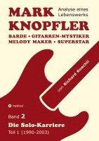 Richard Koechli - Mark Knopfler (Band 2) - Die Solo-Karriere (Teil 1), das 424 Seiten starke Buch, Häftad