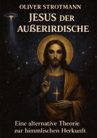 Oliver Strotmann - Jesus, der Außerirdische, Häftad
