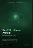 Das Mikrobiom-Prinzip: Wie resistente Stärke, Darmflora und Präbiotika Blutzucker, Ge-wicht und Entzündungen natürlich regulieren