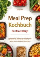 Emily O'Neil - Meal Prep für Berufstätige mit 500 gesunden Rezepten zum Vorbereiten (Wok, Auflauf, Pasta & Co., Häftad