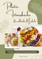 Emily O'Neil - Pilates Fitnessküche für schlanke Muskeln mit 700+ Rezepten - Aktiviere deine Tiefenmuskulatur, optimiere Regeneration & Hydration durch optimales Nährstoff-Timing (Pilates Fitness Kochbuch), Häftad