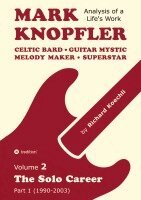 Richard Koechli - Mark Knopfler - Volume 2 (The Early Years of His Solo Career), Inbunden. Tillgänglighet: Lägg i varukorg