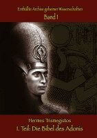Hermes Trismegistos - Enthüllte Archive geheimer Wissenschaften 1. Teil, Häftad