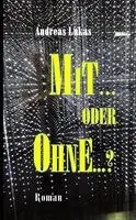 Andreas Lukas - MIT ... oder OHNE ..., Häftad. Tillgänglighet: Lägg i varukorg