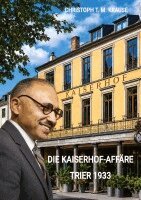 Christoph T M Krause - Kaiserhof-Affäre, Inbunden