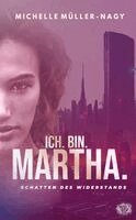 Michelle Müller-Nagy - Ich.Bin.Martha., Häftad
