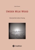 Dylan Thomas, Gudrun Tossing - Under Milk Wood, Inbunden