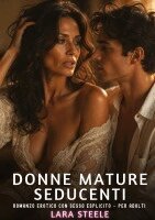 Lara Steele - Donne Mature Seducenti: Romanzo Erotico con Sesso Esplicito per Adulti, Inbunden