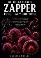 Cassian Thales - Dr. Hulda Clark's Zapper Frequency Protocol, Häftad. Tillgänglighet: Lägg i varukorg