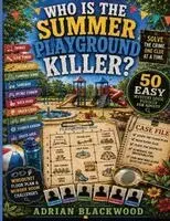 Adrian Blackwood - Who Is the Summer Playground Killer? 50 Easy Mystery Logic Puzzles for Adults, Häftad. Tillgänglighet: Lägg i varukorg