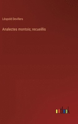 Analectes montois; recueillis