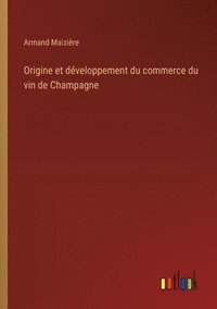 bokomslag Origine et dveloppement du commerce du vin de Champagne