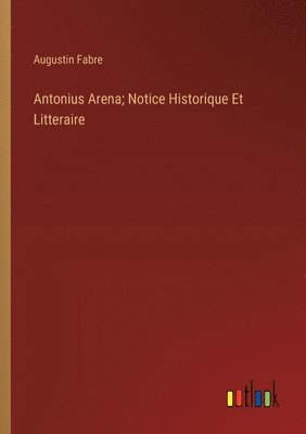 bokomslag Antonius Arena; Notice Historique Et Litteraire