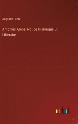 bokomslag Antonius Arena; Notice Historique Et Litteraire