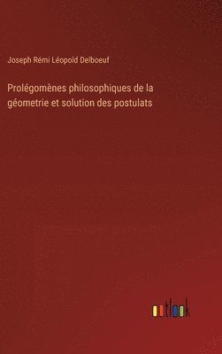 Prolgomnes philosophiques de la gometrie et solution des postulats 1