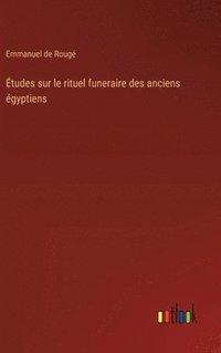 bokomslag tudes sur le rituel funeraire des anciens gyptiens